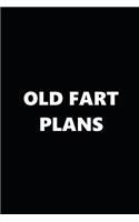 2019 Daily Planner Funny Theme Old Fart Plans Black White 384 Pages: 2019 Planners Calendars Organizers Datebooks Appointment Books Agendas