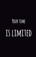 Your Time Is Limited