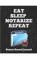 Eat Sleep Notarize Repeat: Notary Public Logbook Journal Log Book Record Book, 8.5 by 11 Large, Funny Cover