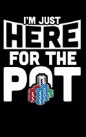 I'm Just Here for the Pot