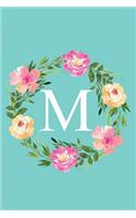 M: Monogram Initial Letter M Composition Notebook Journal for Girls and Women (Floral Notebook)