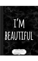 I'm Beautiful Composition Notebook