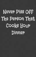 Never Piss Off the Person That Cooks Your Dinner