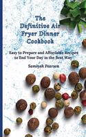 The Definitive Air Fryer Dinner Cookbook