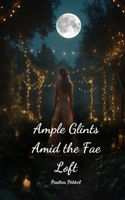 Ample Glints Amid the Fae Loft