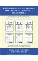 Lehrbücher für 5-Jährige (Ein Arbeitsbuch, um Kindern das Erlernen der Uhr zu erleichtern): 50 Arbeitsblätter. Der Preis dieses Buches beinhaltet die Erlaubnis, 20 weitere Bücher der Reihe kostenlos im PDF-Format herunterzuladen(15 Lehrbücher Für 5-Jährige)