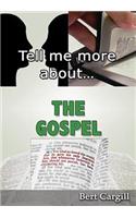 Tell Me More about the Gospel
