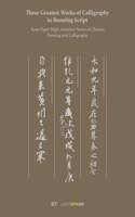 Three Greatest Works of Calligraphy in Running Script