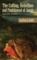 Calling, Rebellion and Punishment of Jonah, and Other Sermons