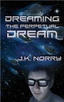 Dreaming the Perpetual Dream