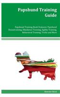 Papshund Training Guide Papshund Training Book Features: Papshund Housetraining, Obedience Training, Agility Training, Behavioral Training, Tricks and More