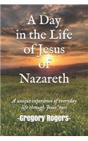 Day in the Life of Jesus of Nazareth