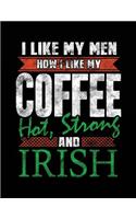 I Like My Men How I Like My Coffee Hot, Strong And Irish