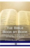 The Bible Book by Book: A Manual for the Outline Study of the Bible by Books