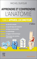 Apprendre Et Comprendre l'Anatomie - Tome 0: Appareil Locomoteur