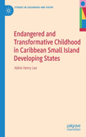 Endangered and Transformative Childhood in Caribbean Small Island Developing States: (Studies in Childhood and Youth)