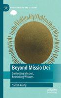 Beyond Missio Dei: Contesting Mission, Rethinking Witness