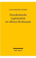 Demokratische Legitimation im offenen Rechtsstaat