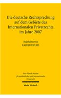 Die deutsche Rechtsprechung auf dem Gebiete des Internationalen Privatrechts im Jahre 2007