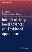 Internet of Things: Novel Advances and Envisioned Applications