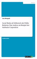 Social Media als Teilbereich der Public Relations. Eine Analyse am Beispiel der Starbucks Corporation