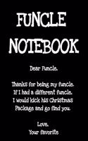 Funcle Notebook: Best Funny Sayings Funcle Gift - If I Had a Different Uncle I'd Kick Him In Balls - Fun Funcle's Day Present Thank You Sibling Family Gift - 8.5x11 