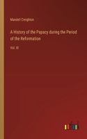 History of the Papacy during the Period of the Reformation