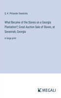 What Became of the Slaves on a Georgia Plantation?; Great Auction Sale of Slaves, at Savannah, Georgia