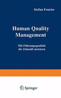 Human Quality Management: Mit Fuhrungsqualitat Die Zukunft Meistern