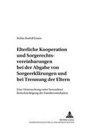 Elterliche Kooperation Und Sorgerechtsvereinbarungen Bei Der Abgabe Von Sorgeerklaerungen Und Bei Trennung Der Eltern: Eine Untersuchung Unter Besonderer Beruecksichtigung Der Familienmediation