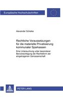 Rechtliche Voraussetzungen Fuer Die Materielle Privatisierung Kommunaler Sparkassen
