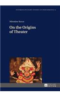 On the Origins of Theater