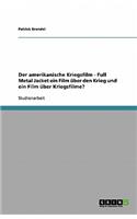 Der amerikanische Kriegsfilm - Full Metal Jacket ein Film über den Krieg und ein Film über Kriegsfilme?