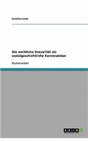 Die weibliche Sexualität als sozialgeschichtliche Konstruktion