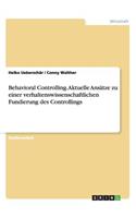 Behavioral Controlling. Aktuelle Ansätze zu einer verhaltenswissenschaftlichen Fundierung des Controllings: (German)