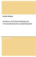 Struktur und Entwicklung des US-amerikanischen Außenhandels: (German)