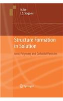 Structure Formation in Solution: Ionic Polymers and Colloidal Particles(English)