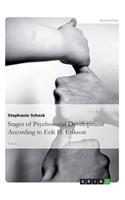 The Stages of Psychosocial DevelopmentAccording to Erik H. Erikson