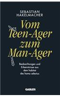 Vom Teen-Ager Zum Man-Ager: Beobachtungen Und Erkenntnisse Aus Dem Habitat Des Homo Selectus