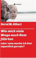 Wie mich viele Wege nach Rom führten: oder: was mache ich hier eigentlich gerade?
