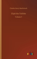 Elijah the Tishbite: Volume 5