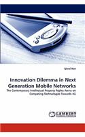 Innovation Dilemma in Next Generation Mobile Networks