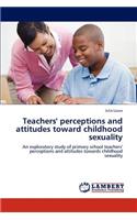 Teachers' perceptions and attitudes toward childhood sexuality
