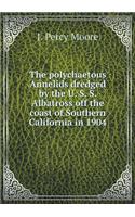 The polychaetous Annelids dredged by the U. S. S. Albatross off the coast of Southern California in 1904