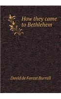 How They Came to Bethlehem