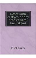 Deset urbá ceských z doby pred válkami husitskými