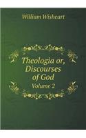 Theologia or, Discourses of God Volume 2: (English)