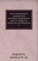 De re sacramentaria praelectiones scholastico-dogmaticae