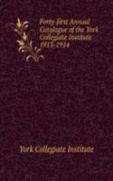 Forty-first Annual Catalogue of the York Collegiate Institute