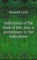 Indications of the book of Job: also, a preliminary to the indications